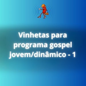 Programa Gospel Jovem/Dinâmico A - 4 vinhetas