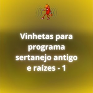 Programa Sertanejo Antigo e Raízes A - 4 vinhetas