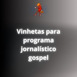 Programa Jornalístico Gospel - 4 vinhetas